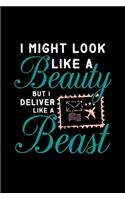 I Might Look like a Beauty but I deliver like a Beast