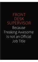 Front Desk Supervisor Because Freaking Awesome Is Not An Official Job Title