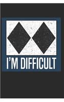 I'm Difficult: 6x9 Funny Blank Lined Composition Notebook for Skiing, Snowboarding and Mountain Lovers