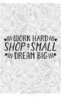 Work Hard Shop Small Dream Big