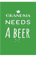 Grandma Needs a Beer: Blank Lined Journal for Mom to Write Down Recipes, Memories or Remedies.