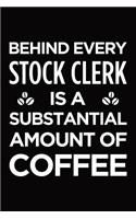 Behind every stock clerk is a substantial amount of coffee: Blank lined novelty office humor themed notebook to write in: With a versatile interior