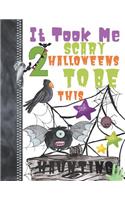 It Took Me 2 Scary Halloweens To Be This Haunting: Spooky Ghoulish Night Creatures Doodling & Drawing Art Book Sketchbook Journal For Boys And Girls