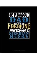 I Am A Proud Dad Of A Freaking Awesome Siberian Husky: Blank Sheet Music - 12 Staves(1320 Blank Sheet Music - 12 Staves)