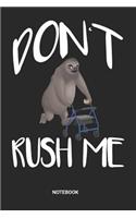 Don't rush me Notebook
