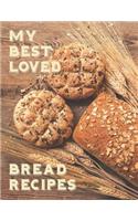 My Best Loved Bread Recipes