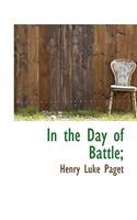 In the Day of Battle;