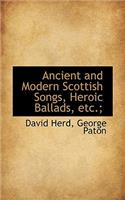 Ancient and Modern Scottish Songs, Heroic Ballads, Etc.;
