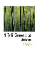 M Tvlli Ciceronis Ad Atticvm