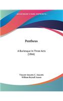 Pentheus: A Burlesque In Three Acts (1866)