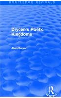 Dryden's Poetic Kingdoms (Routledge Revivals)