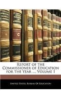 Report of the Commissioner of Education for the Year ..., Volume 1