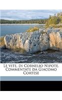 Le Vite, Di Cornelio Nipote. Commentate Da Giacomo Cortese