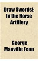 Draw Swords!; In the Horse Artillery: (English)