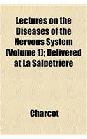 Lectures on the Diseases of the Nervous System (Volume 1); Delivered at La Salpetriere