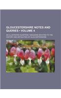Gloucestershire Notes and Queries (Volume 4); An Illustrated Quarterly Magazine Devoted to the History and Antiquities of Gloucestershire: (English)