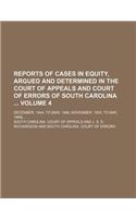 Reports of Cases in Equity, Argued and Determined in the Court of Appeals and Court of Errors of South Carolina Volume 4; December, 1844, to [May, 1846 November, 1850, to May, 1868]: (English)