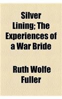 Silver Lining; The Experiences of a War Bride
