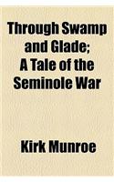 Through Swamp and Glade; A Tale of the Seminole War