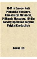 1944 in Europe: 1944 Elections in Europe, 1944 in Austria, 1944 in Belgium, 1944 in Bulgaria, 1944 in Czechoslovakia, 1944 in Denmark(English)