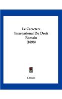 Le Caractere International Du Droit Romain (1898)
