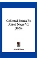 Collected Poems By Alfred Noyes V2 (1906): (English)