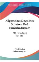 Allgemeines Deutsches Schutzen Und Turnerliederbuch