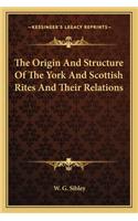 The Origin And Structure Of The York And Scottish Rites And Their Relations