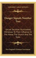 Danger Signals Number Two: Secret Societies Illuminated; Witnesses To Their Influence In The Home, The Church And The State(English)