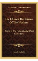 The Church The Enemy Of The Workers: Rome Is The Natural Ally Of All Exploiters(English)