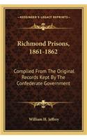 Richmond Prisons, 1861-1862: Compiled from the Original Records Kept by the Confederate Government