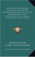 Cancer of the Stomach, a Clinical Study of 921 Operatively and Pathologically Demonstrated Cases