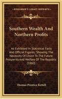 Southern Wealth and Northern Profits