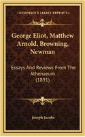 George Eliot, Matthew Arnold, Browning, Newman