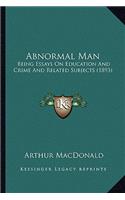 Abnormal Man: Being Essays On Education And Crime And Related Subjects (1893)(English)