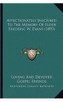 Affectionately Inscribed To The Memory Of Elder Frederic W. Evans (1893)