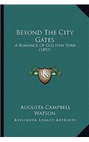 Beyond the City Gates: A Romance of Old New York (1897)