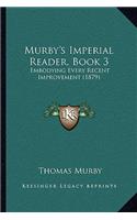 Murby's Imperial Reader, Book 3: Embodying Every Recent Improvement (1879)