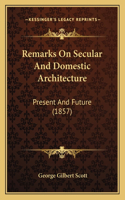 Remarks On Secular And Domestic Architecture
