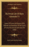 The Private Life Of Marie Antoinette V1