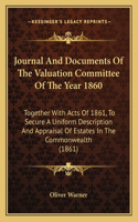 Journal And Documents Of The Valuation Committee Of The Year 1860