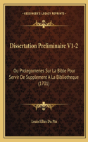 Dissertation Preliminaire V1-2: Ou Prolegomenes Sur La Bible Pour Servir De Supplement A La Bibliotheque (1701)(French)