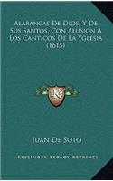 Alabancas De Dios, Y De Sus Santos, Con Alusion A Los Canticos De La Yglesia (1615)