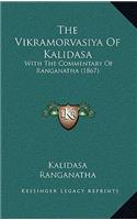 The Vikramorvasiya Of Kalidasa