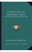 Etudes Sur Les Derniers Temps