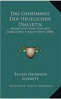 Das Geheimniss Der Hegelschen Dialektik: Beleuchtet Vom Concret-Sinnlichen Standpunkte (1888)