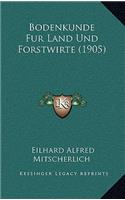 Bodenkunde Fur Land Und Forstwirte (1905)