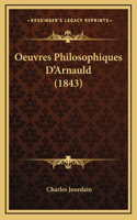 Oeuvres Philosophiques D'Arnauld (1843)