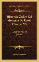 Historyja Zydow Od Mojzesza Do Epoki Obecnej V5