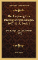 Ursprung Des Dreissigjahrigen Krieges, 1607-1619, Book 1